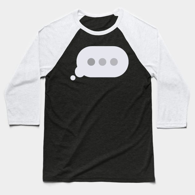 Chat Typing Bubble Baseball T-Shirt by LuisP96